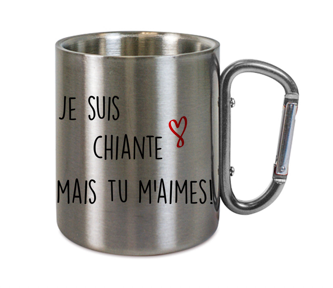 Mug inox mousqueton personnalisé Je suis chiante mais tu m'aimes