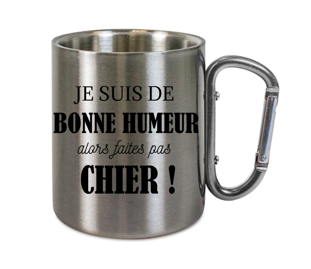 Mug inox mousqueton personnalisé Je suis de bonne humeur alors faites pas chier