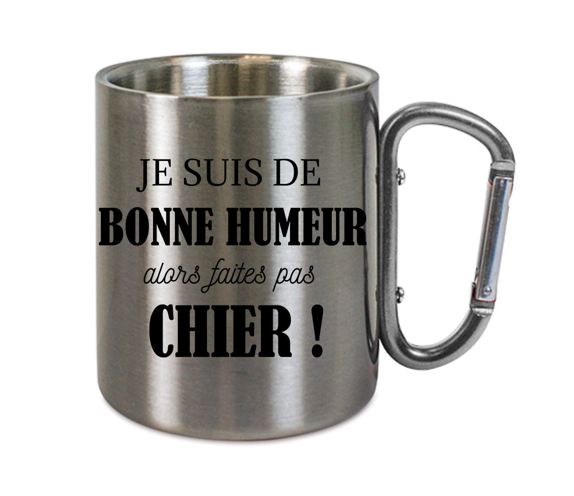 Mug inox mousqueton personnalisé Je suis de bonne humeur alors faites pas chier