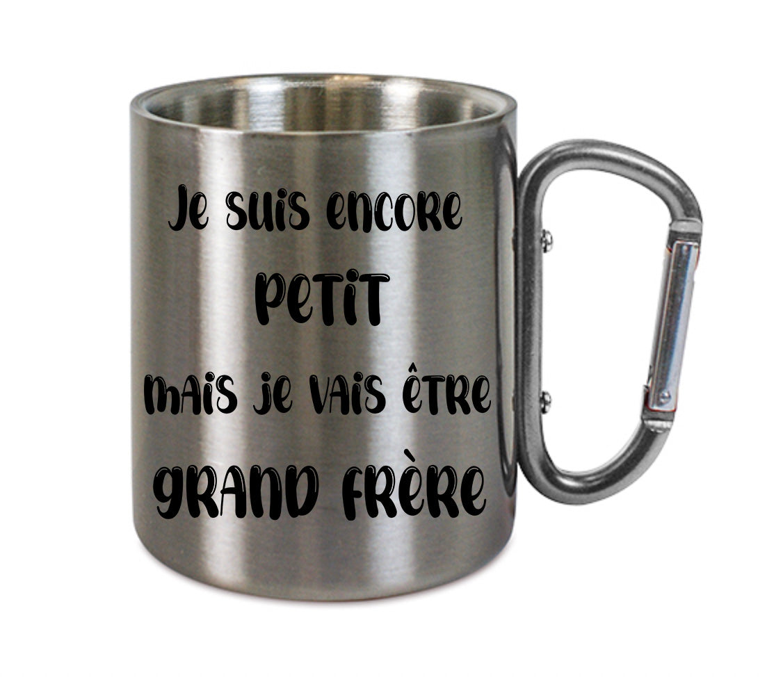 Mug inox mousqueton personnalisé Je suis encore petit mais je vais être grand frère