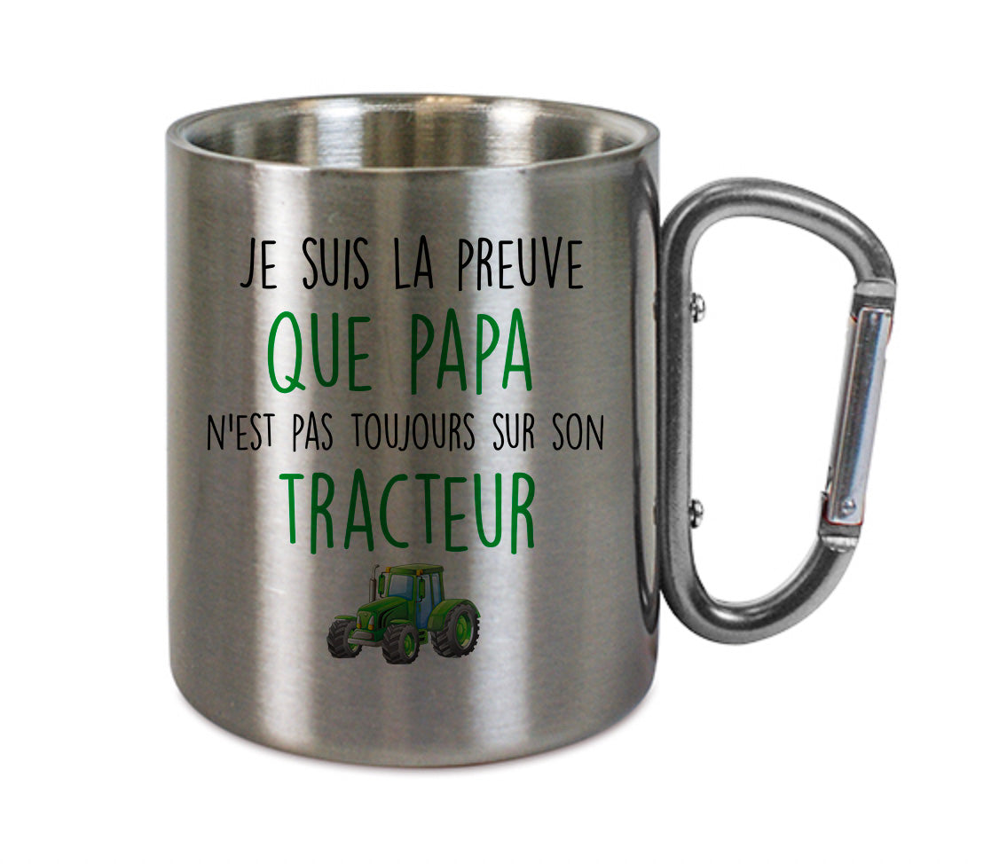 Mug inox mousqueton personnalisé Je suis la preuve que papa n'est pas toujours sur son tracteur