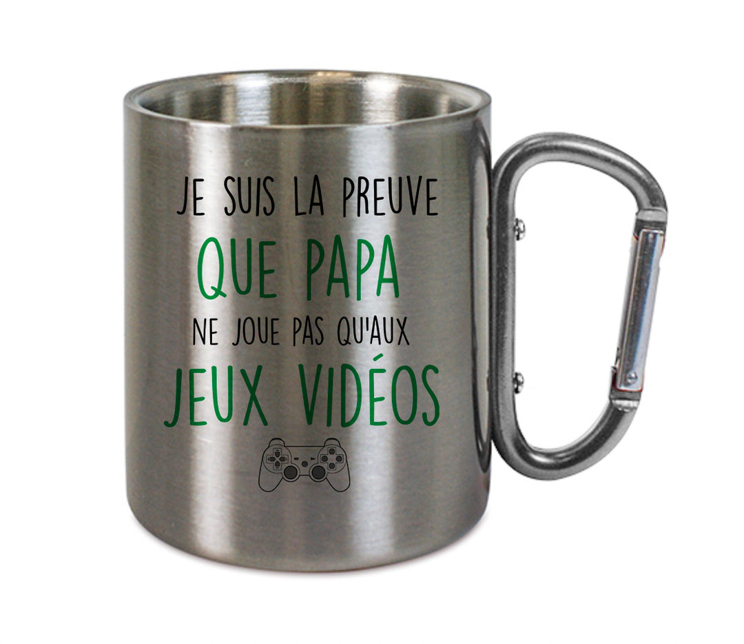 Mug inox mousqueton personnalisé Je suis la preuve que papa ne joue pas qu'aux jeux videos