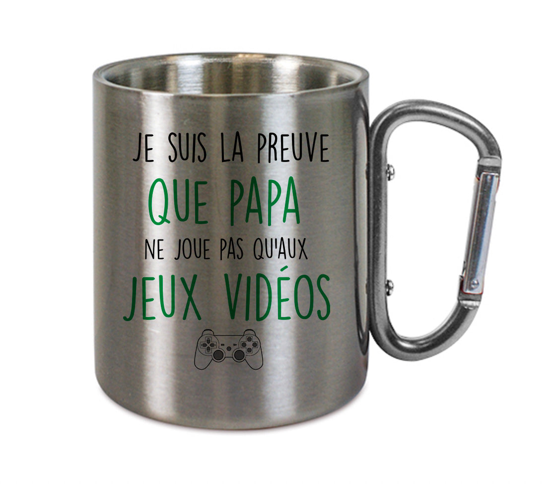 Mug inox mousqueton personnalisé Je suis la preuve que papa ne joue pas qu'aux jeux videos