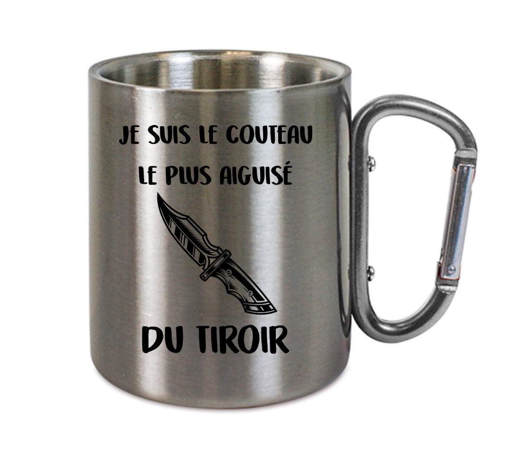 Mug inox mousqueton personnalisé Je suis le couteau le plus aiguisé du tiroir