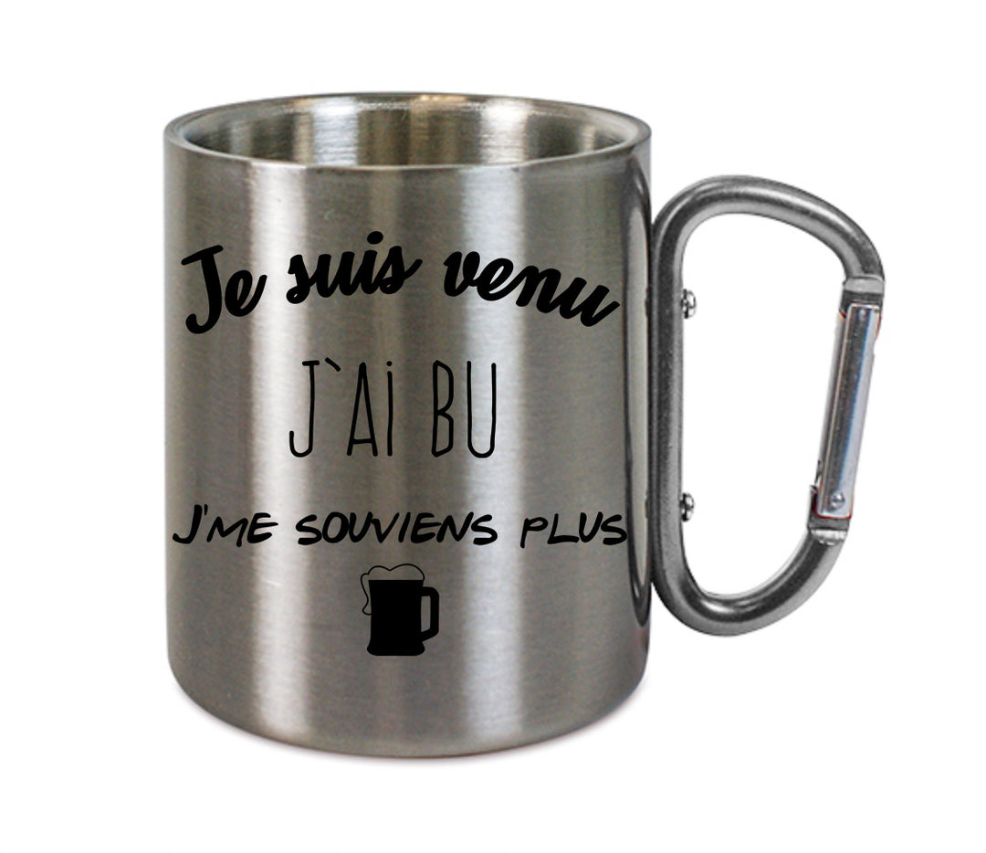 Mug inox mousqueton personnalisé Je suis venu j'ai bu j'me souviens plus