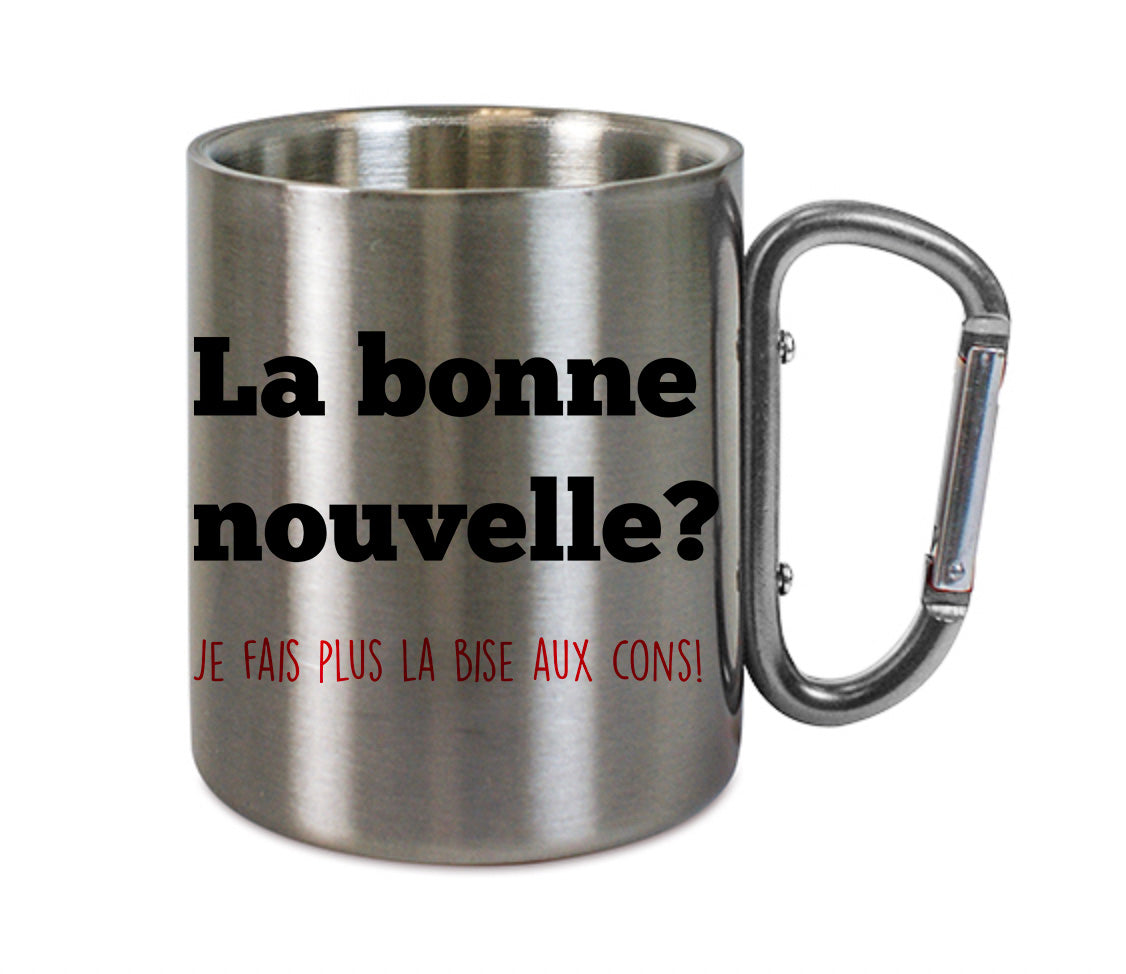 Mug inox mousqueton personnalisé La bonne nouvelle je fais plus la bise aux cons
