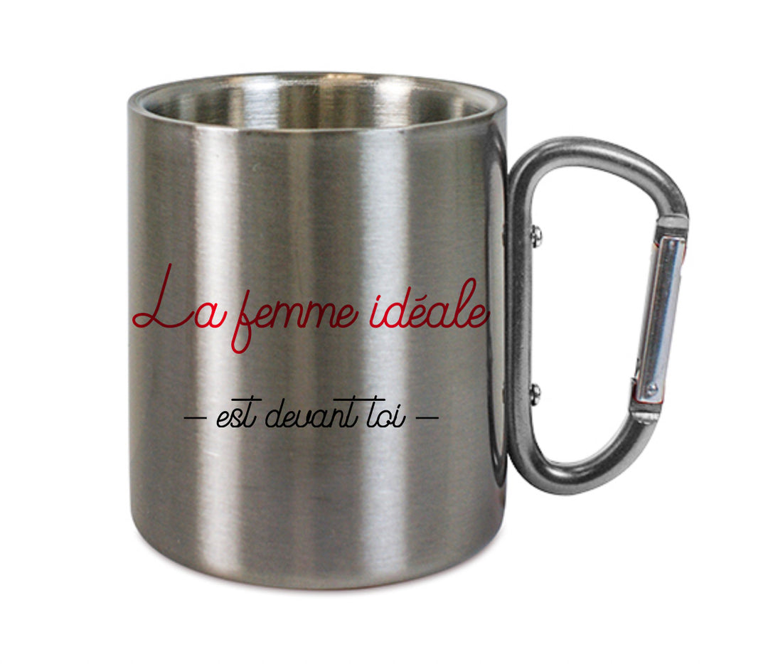 Mug inox mousqueton personnalisé La femme ideale est devant toi