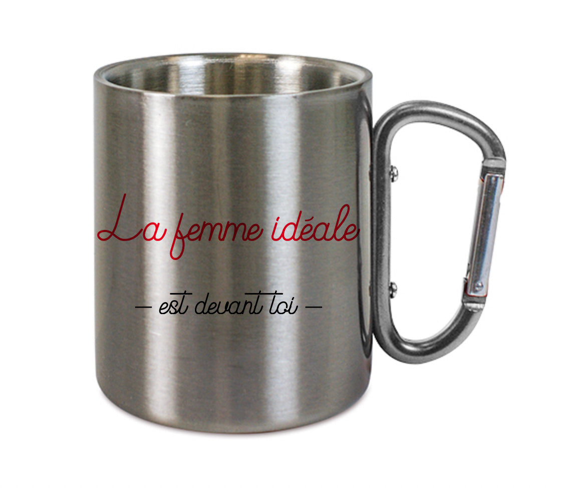 Mug inox mousqueton personnalisé La femme ideale est devant toi