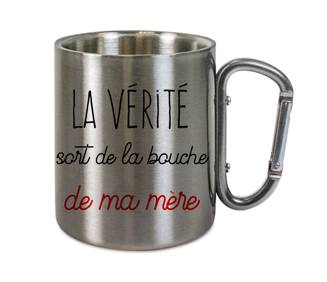 Mug inox mousqueton personnalisé La verite sort de la bouche de ma mere