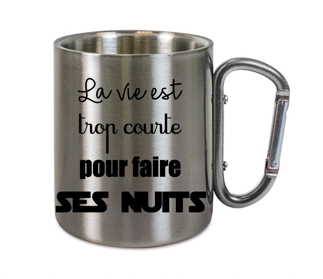 Mug inox mousqueton personnalisé La vie est trop courte pour faire ses nuits