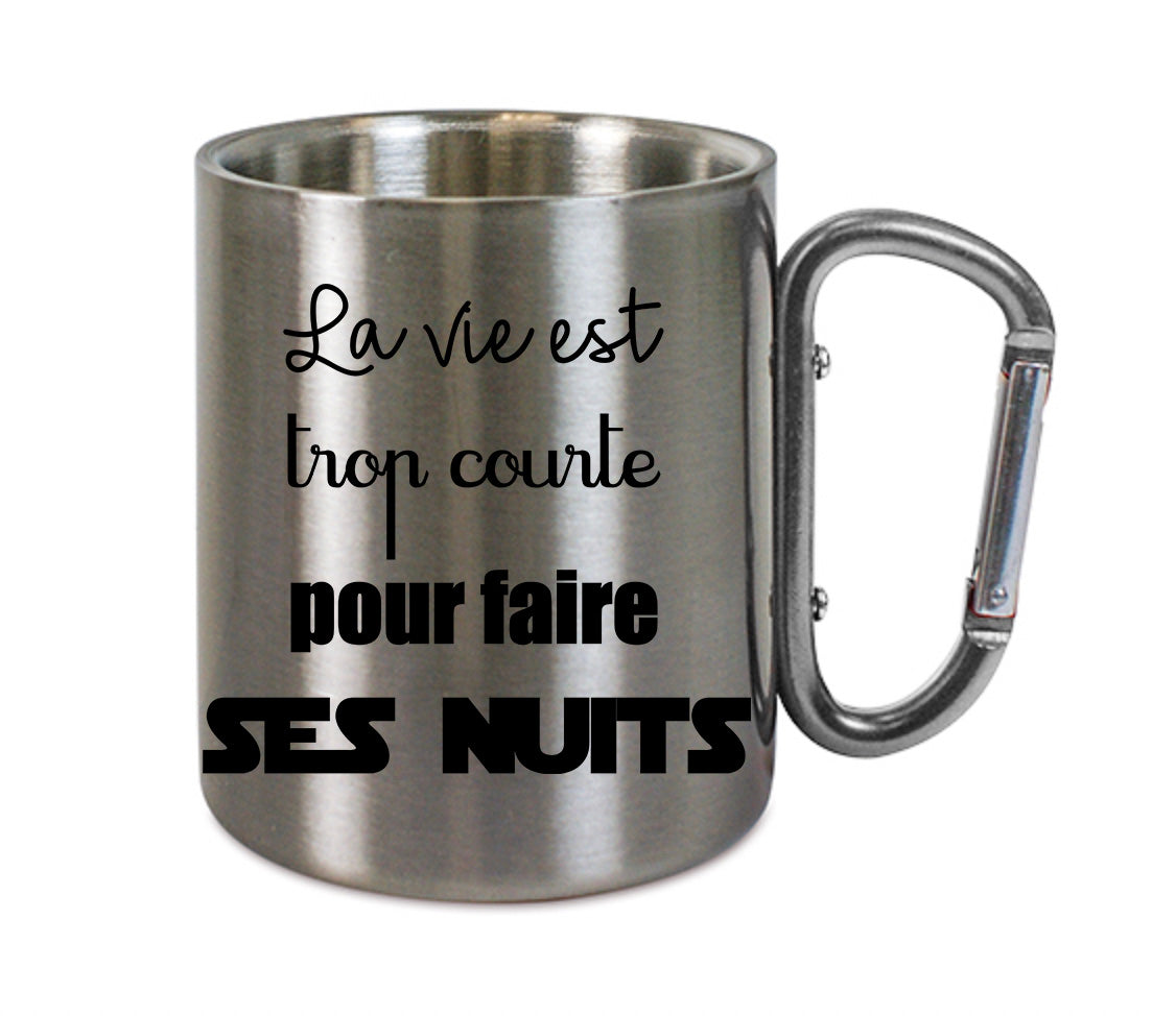 Mug inox mousqueton personnalisé La vie est trop courte pour faire ses nuits