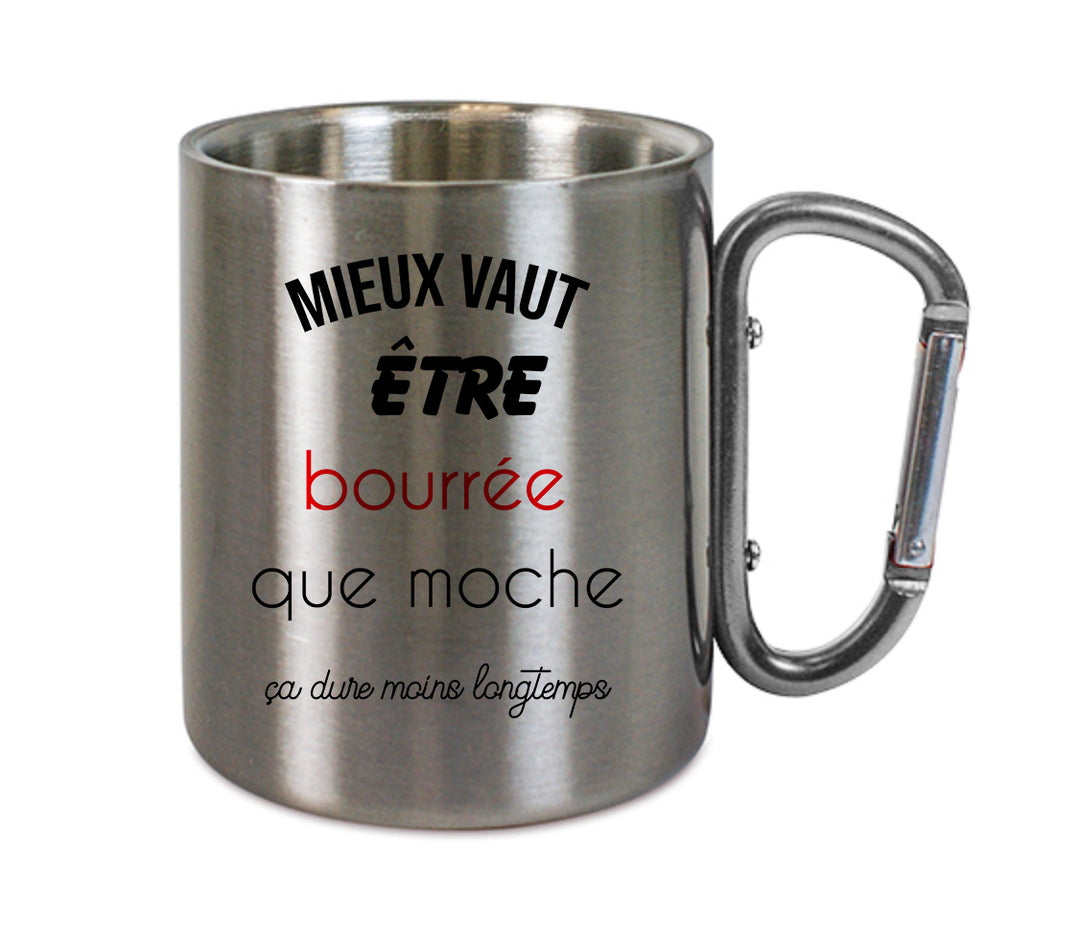 Mug inox mousqueton personnalisé Mieux vautre etre bourrée que moche