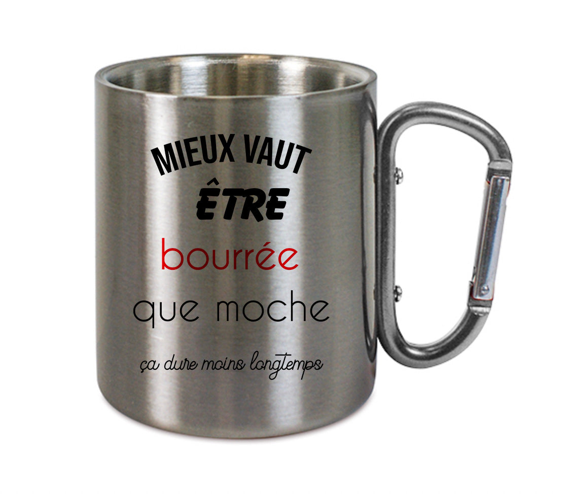 Mug inox mousqueton personnalisé Mieux vautre etre bourrée que moche