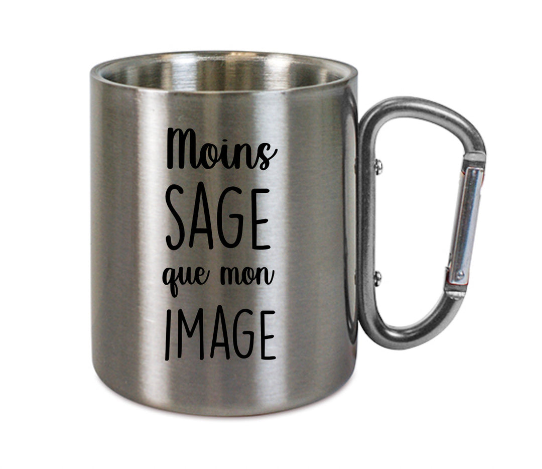 Mug inox mousqueton personnalisé Moins sage que mon image