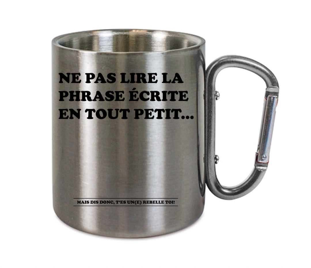 Mug inox mousqueton personnalisé Ne pas lire ce qui est ecrit en tout petit