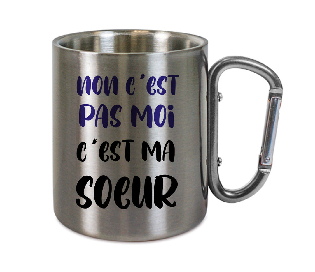 Mug inox mousqueton personnalisé Non c'est pas moi c'est ma soeur
