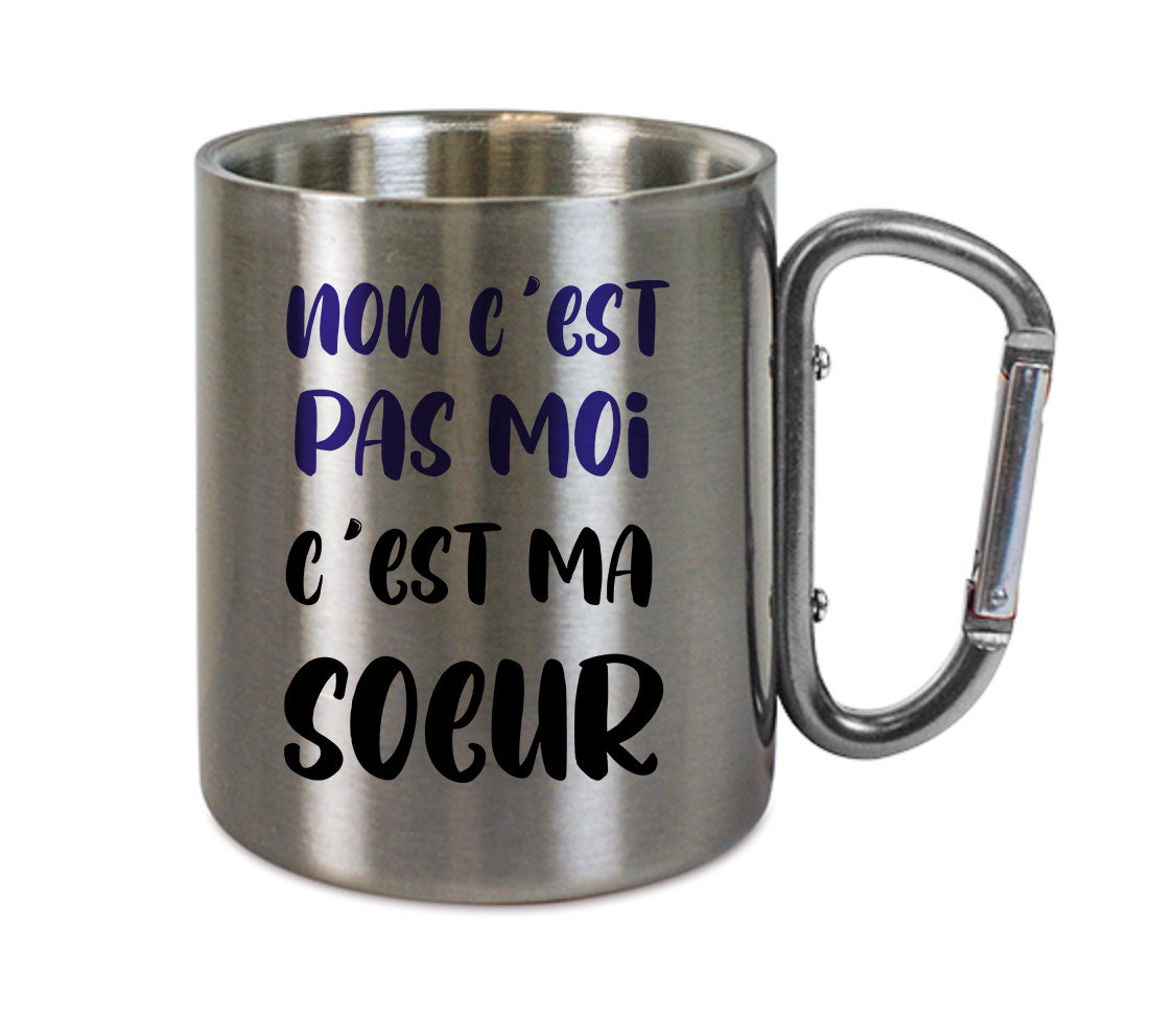 Mug inox mousqueton personnalisé Non c'est pas moi c'est ma soeur