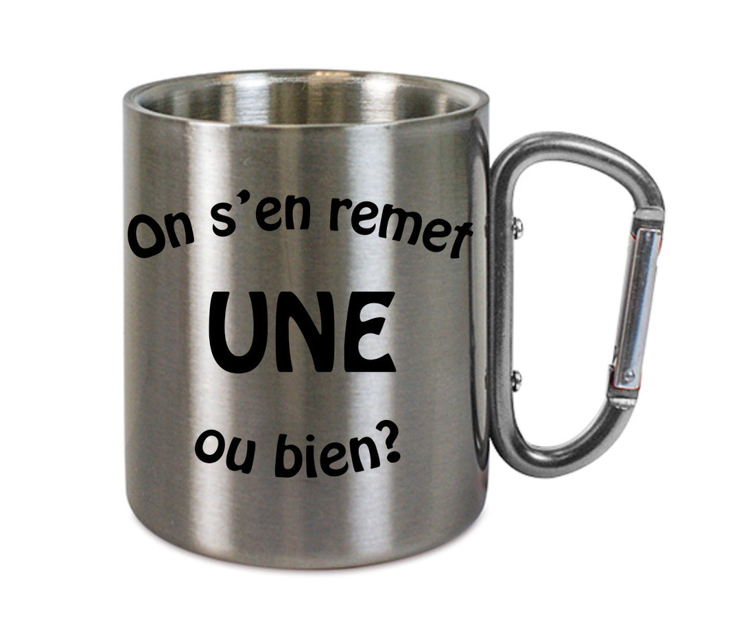 Mug inox mousqueton personnalisé On s'en remet une ou bien