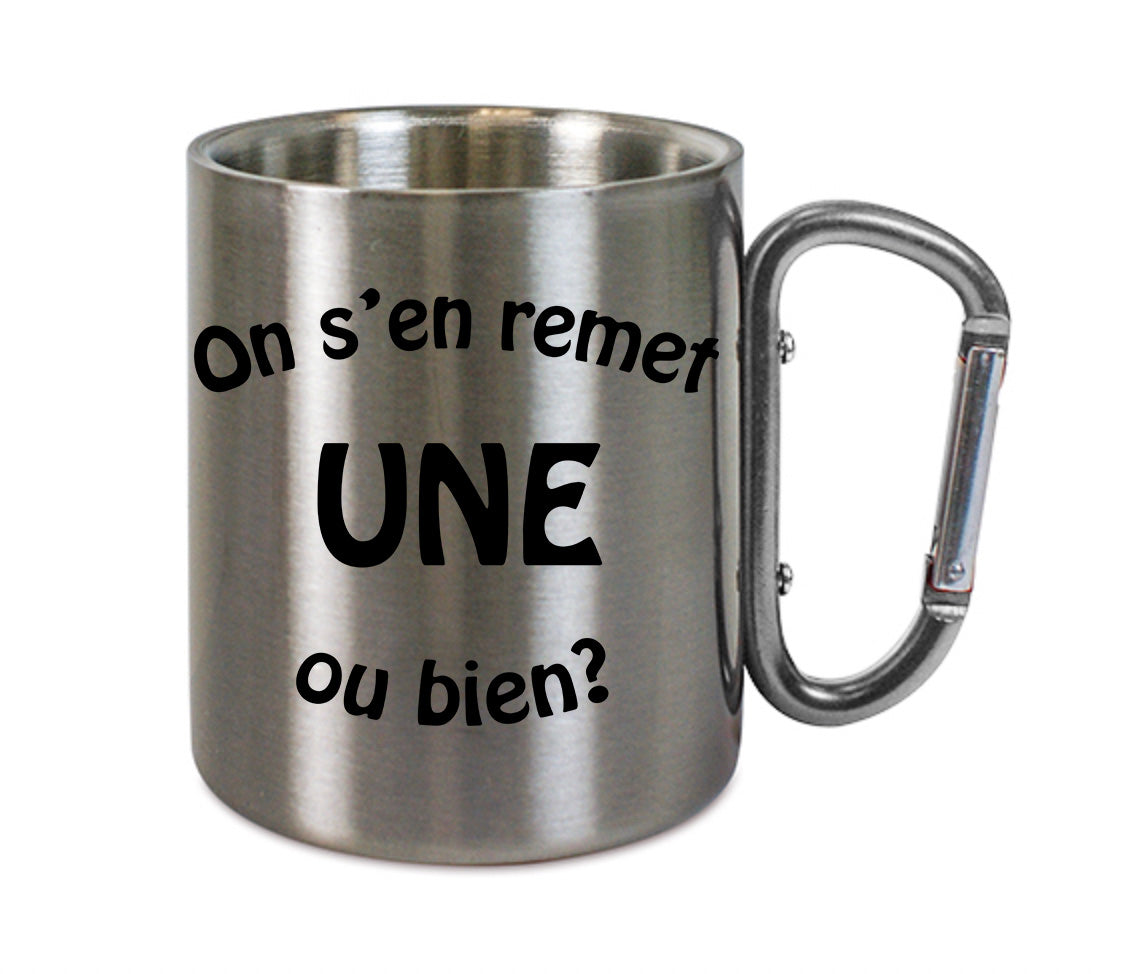 Mug inox mousqueton personnalisé On s'en remet une ou bien