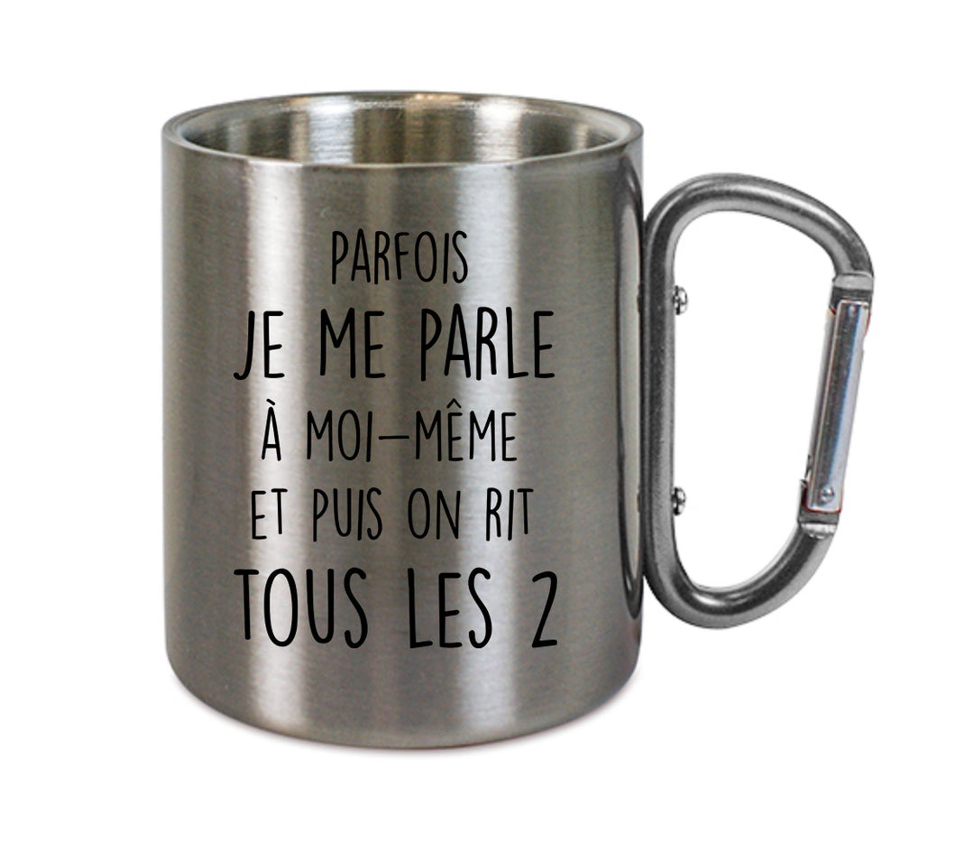 Mug inox mousqueton personnalisé Parfois je me parle à moi-même et puis on rit tous les 2