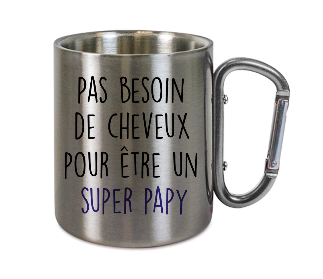 Mug inox mousqueton personnalisé Pas besoin de cheuveux pour être un super papy