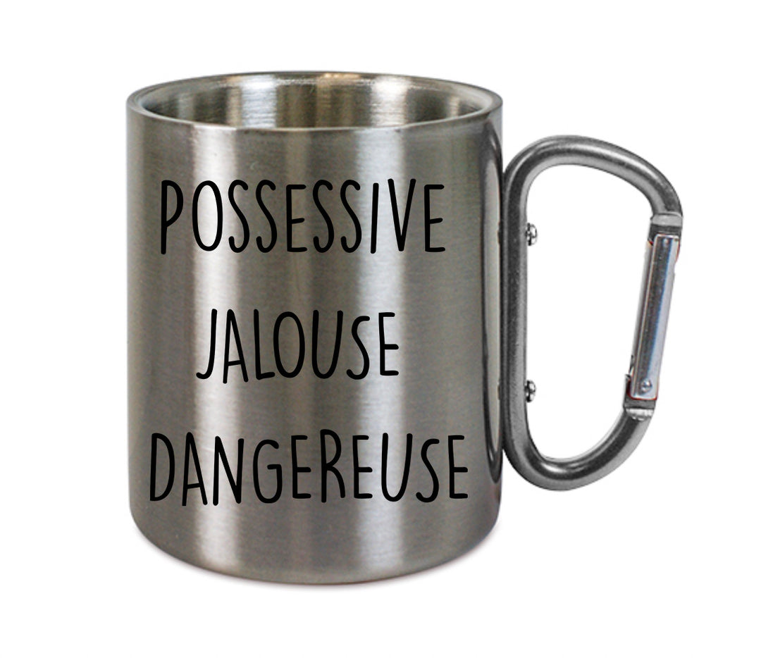 Mug inox mousqueton personnalisé Possessive jalouse dangereuse