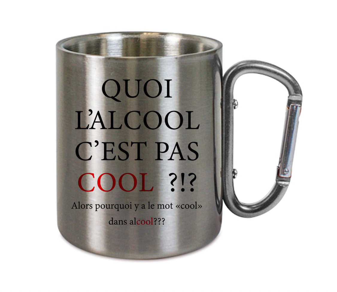 Mug inox mousqueton personnalisé Quoi l'alcool c'est pas cool