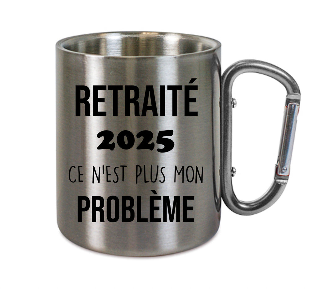 Mug inox mousqueton personnalisé Retraité 2025, c'est plus mon problème
