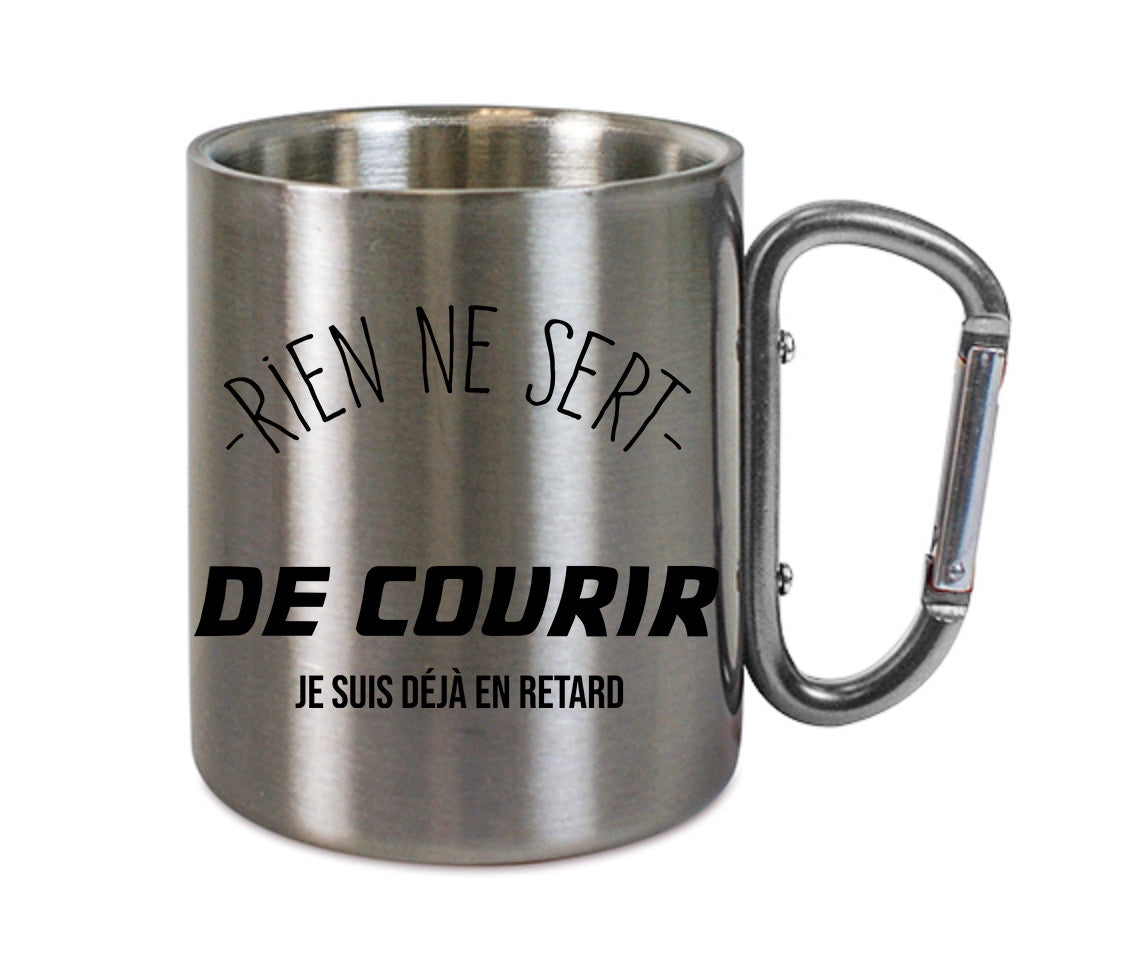 Mug inox mousqueton personnalisé Rien ne sert de courir je suis déjà en retard