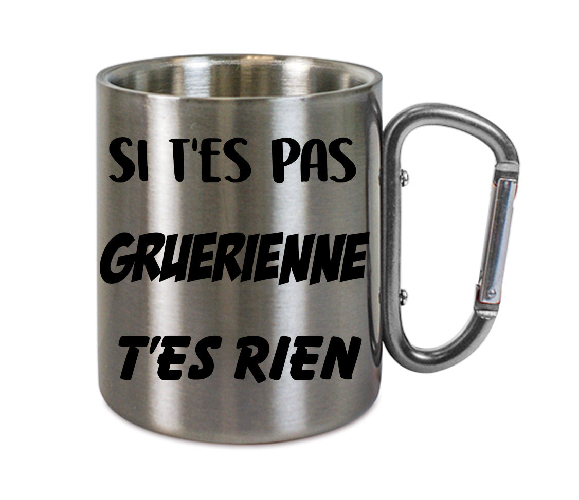 Mug inox mousqueton personnalisé Si t'es pas Gruerienne t'es rien