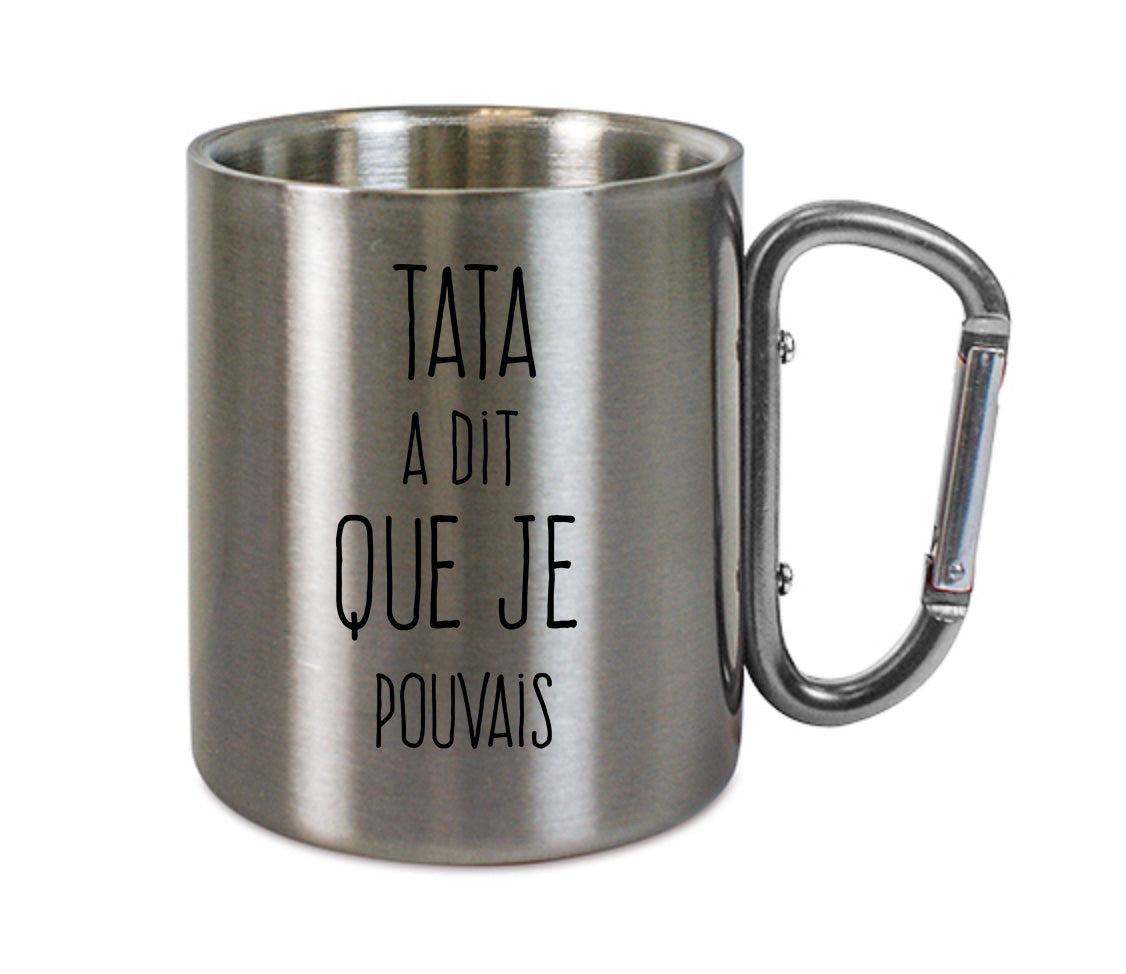 Mug inox mousqueton personnalisé Tata a dit que je pouvais