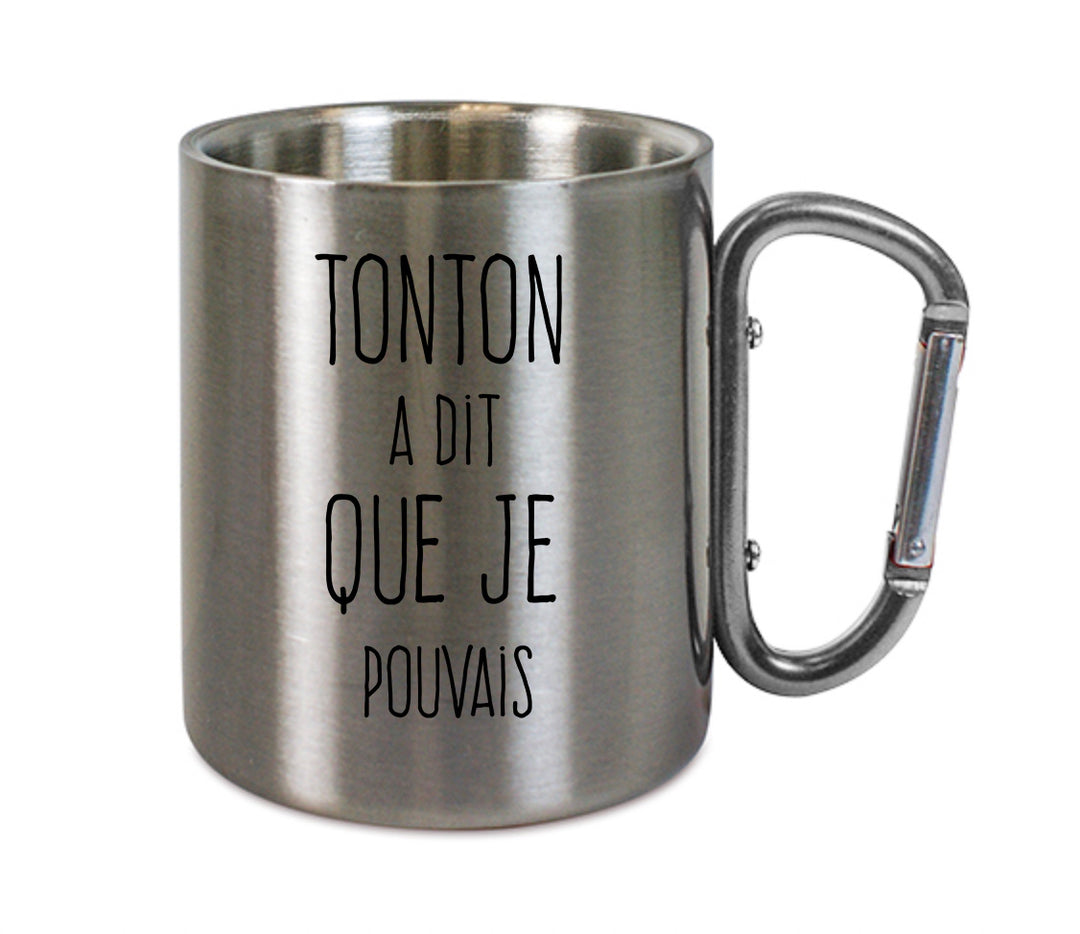 Mug inox mousqueton personnalisé Tonton a dit que je pouvais