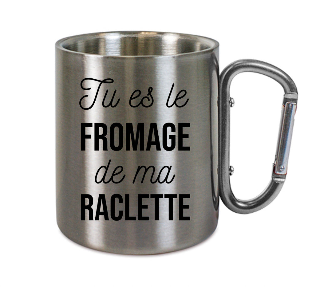 Mug inox mousqueton personnalisé Tu es le fromage de ma raclette