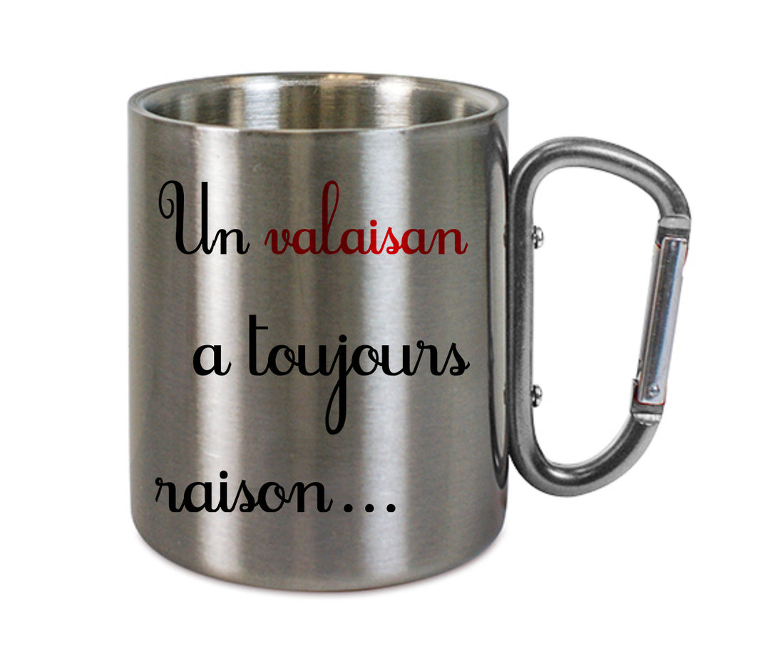 Mug inox mousqueton personnalisé Un valaisan a toujours raison