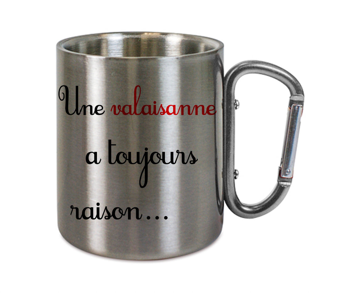 Mug inox mousqueton personnalisé Une valaisanne a toujours raison