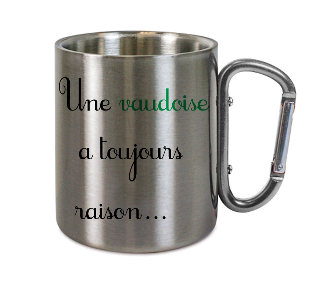 Mug inox mousqueton personnalisé Une vaudoise a toujours raison