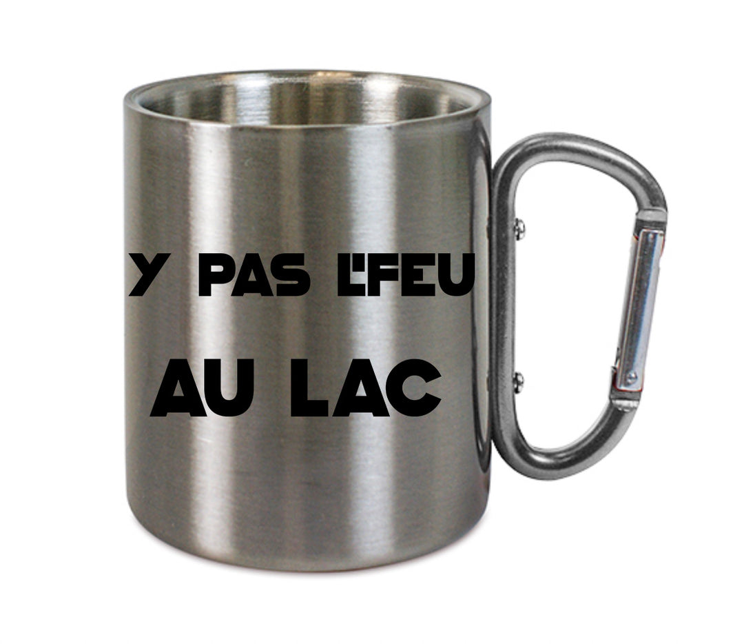 Mug inox mousqueton personnalisé Y a pas l'feu au lac