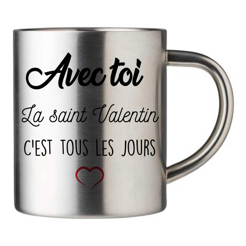 Mug inox personnalisé Avec toi la Saint Valentin c'est tous les jours