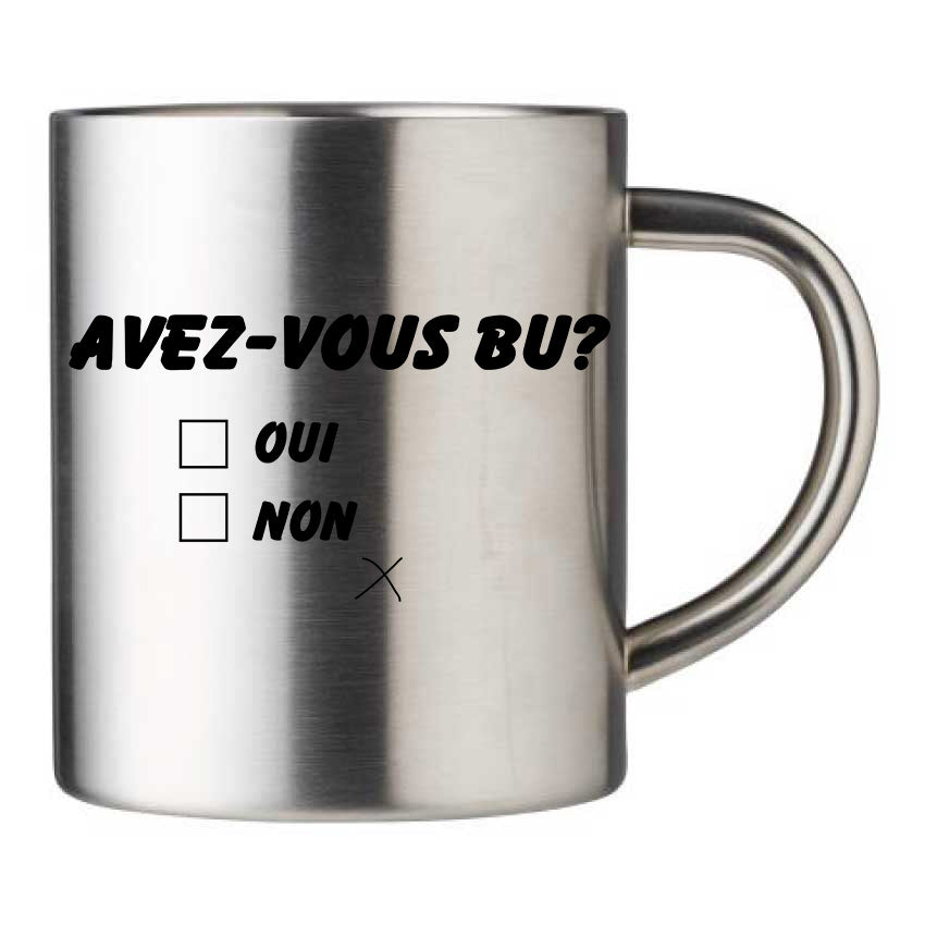 Mug inox personnalisé Avez-vous bu