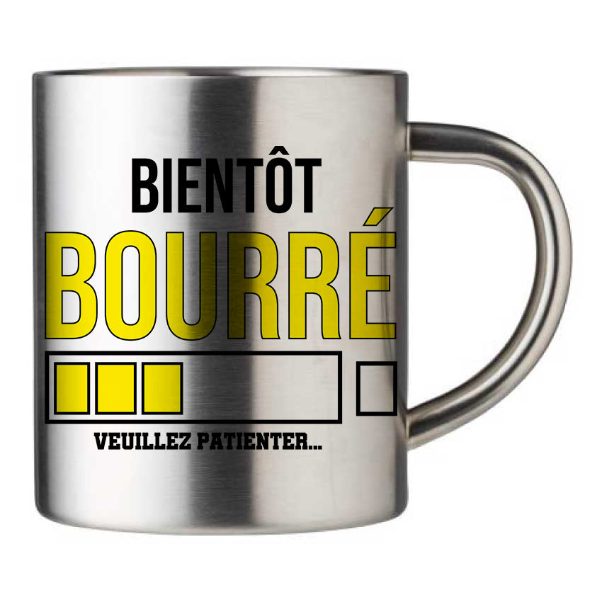 Mug inox personnalisé Bientot bourré veuillez patienter