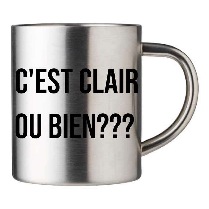 Mug inox personnalisé C'est clair ou bien