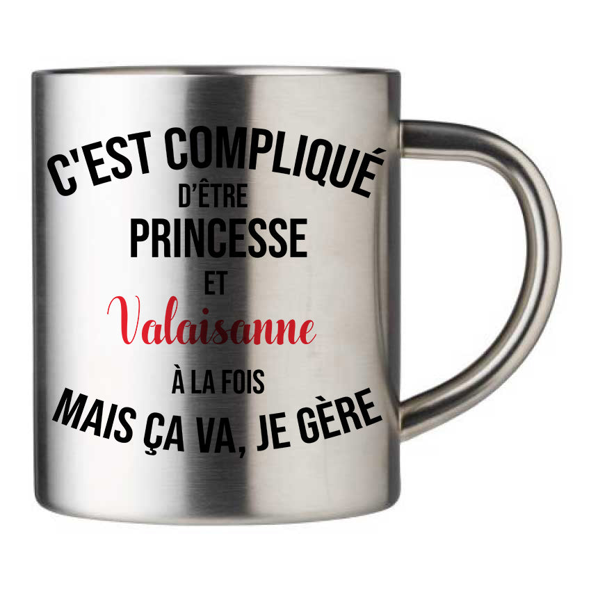 Mug inox personnalisé C'est complique d'etre princesse et valaisanne à la fois