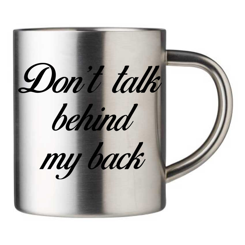 Mug inox personnalisé Don't talk behind my back