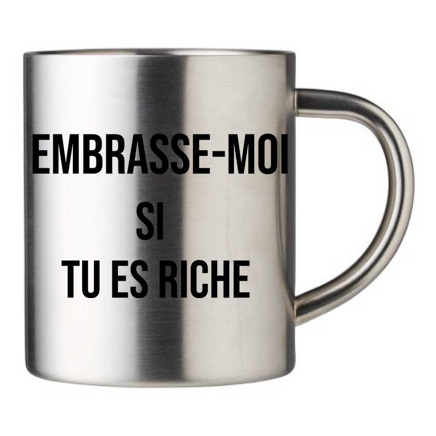 Mug inox personnalisé Embrasse moi si tu es riche