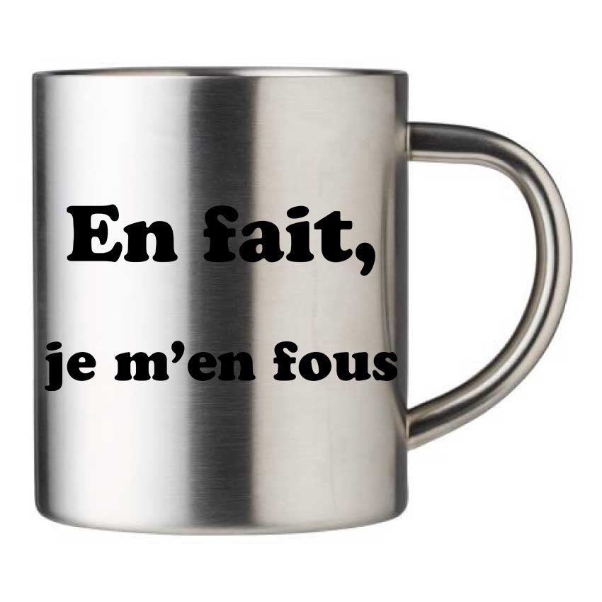 Mug inox personnalisé En fait je m'en fous