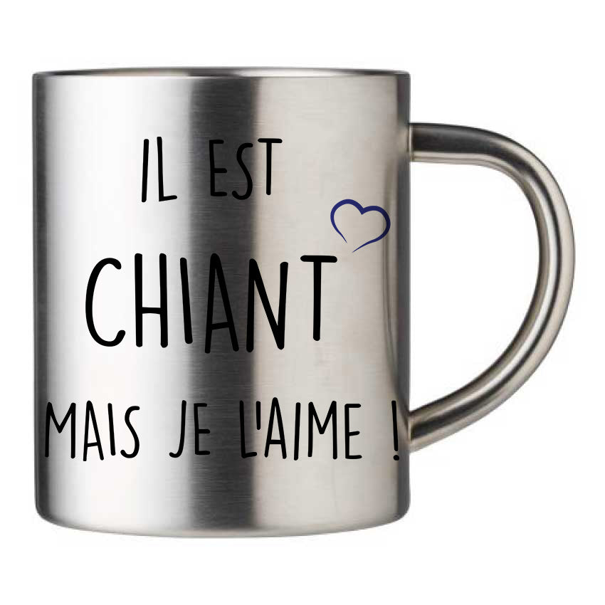 Mug inox personnalisé Il est chiant mais je l'aime