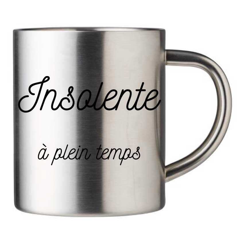 Mug inox personnalisé Insolente a plein temps