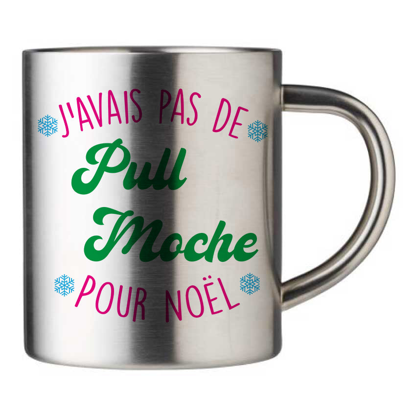 Mug inox personnalisé J'avais pas de pull moche pour Noel