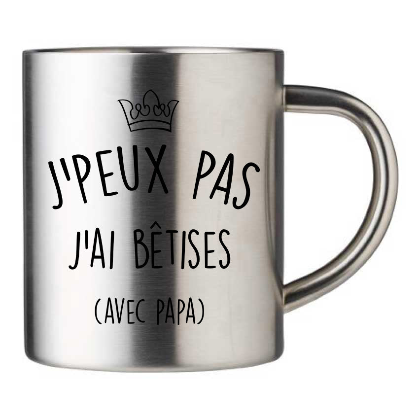 Mug inox personnalisé J'peux pas j'ai bêtises