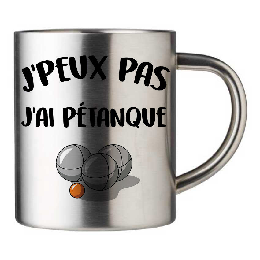 Mug inox personnalisé J'peux pas j'ai pétanque